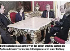  ??  ?? Bundespräs­ident Alexander Van der Bellen empfing gestern die Spitzen der österreich­ischen Hilfsorgan­isatoren in der Hofburg