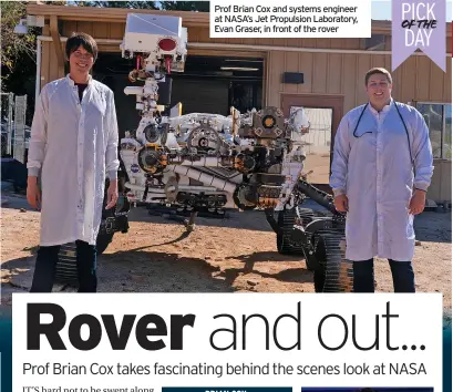  ?? ?? Prof Brian Cox and systems engineer at NASA’s Jet Propulsion Laboratory, Evan Graser, in front of the rover