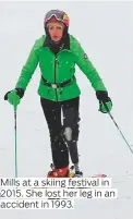  ??  ?? Mills at a skiing festival in 2015. She lost her leg in an accident in 1993.