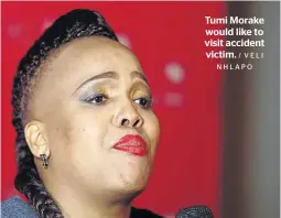  ?? / VELI NHLAPO ?? Tumi Morake would like to visit accident victim.