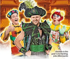  ?? ?? Aladdin is this year’s enchanting, joke-filled panto