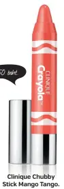  ??  ?? Clinique Chubby Stick Mango Tango. 750 baht.