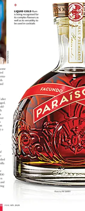  ??  ?? LIQUID GOLD Rum is being recognised for its complex flavours as well as its versatilit­y to be used in cocktails