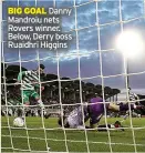  ?? ?? BIG GOAL Danny Mandroiu nets Rovers winner. Below, Derry boss Ruaidhri Higgins