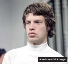  ??  ?? A fresh-faced Mick Jagger