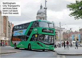  ?? ?? Nottingham City Transport’s services have been cut back from this week