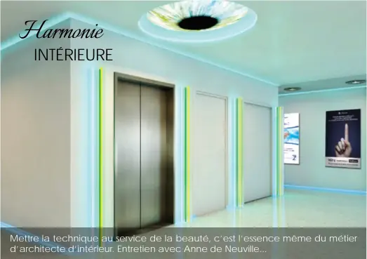  ??  ?? Mettre la technique au service de la beauté, c’est l’essence même du métier d’architecte d’intérieur. Entretien avec Anne de Neuville...