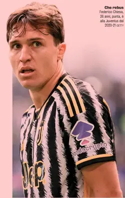  ?? GETTY ?? Che rebus Federico Chiesa, 26 anni, punta, è alla Juventus dal 2020-21