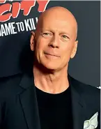  ??  ?? Bruce Willis