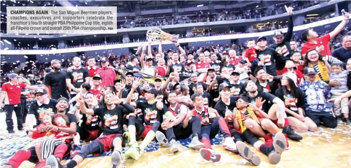  ?? PBA ?? CHAMPIONS AGAIN. The San Miguel Beermen players, coaches, executives and supporters celebrate the franchise's fourth straight PBA Philippine Cup title, eighth all-Filipino crown and overall 25th PBA championsh­ip.