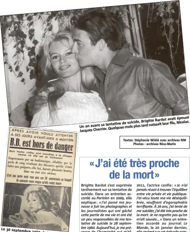  ??  ?? Le  septembre suicide , la tentative de Brigitte Bardot de la Une du à Menton journal Nice-Matin. fait avait épousé Brigitte Bardot Nicolas. tentative de suicide, leur fils, Un an avant sa plus tard naissait Quelques mois Jacques Charrier.