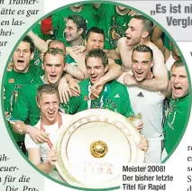  ??  ?? Meister 2008! Der bisher letzte Titel für Rapid