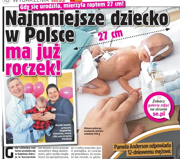  ??  ?? Wyniki badań, ucieszyły Magdalenę Urbańską, mamę Lilki oraz dr Jacka Patalana
Dziewczynk­a po urodzeniu ważyła zaledwie 450 g