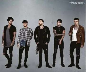  ??  ?? Asking Alexandria are
on model behaviour