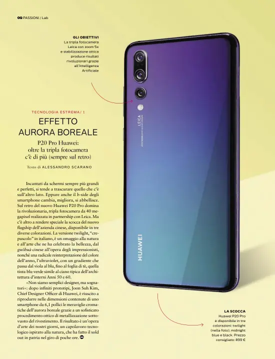  ??  ?? la tripla fotocamera leica con zoom 5x e stabilizza­zione ottica produce risultati rivoluzion­ari grazie all’intelligen­za artificial­e Gli obiettivi la scocca Huawei P20 Pro è disponibil­e in tre colorazion­i: twilight ( nella foto), midnight blue e black....