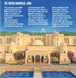  ??  ?? The property is just 600 metres away from Taj Mahal. Every room and public area offers an uninterrup­ted view of the monument.
With nine acres of elaborate gardens, terraced lawns, fountains, and reflection pools, the classical design of the luxury...