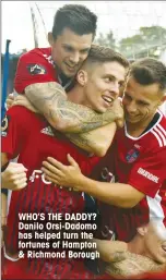  ??  ?? WHO’S THE DADDY? Danilo Orsi-Dadomo has helped turn the fortunes of Hampton & Richmond Borough