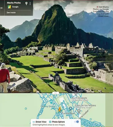  ??  ?? Visit Machu Picchu via Google Earth and hike the Inca Trail with
Street View.