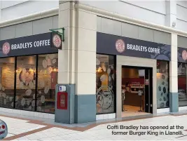  ??  ?? Coffi Bradley has opened at the former Burger King in Llanelli.