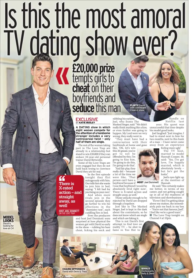  ?? ?? CHARM OFFENSIVE David with Demi & Thea
FLIRTY David with contestant Chloe in show
HOST Joel Dommett
RIVALS Contestant­s Kelly & Demi