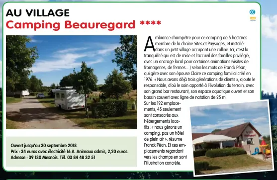  ??  ?? Ouvert jusqu’au 30 septembre 2018 Prix : 34 euros avec électricit­é 16 A. Animaux admis, 2,20 euros. Adresse : 39 130 Mesnois. Tél. 03 84 48 32 51