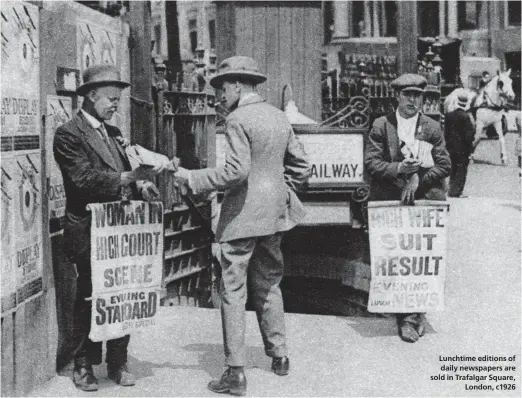  ??  ?? Lunchtime editions of daily newspapers are sold in Trafalgar Square,
London, c1926