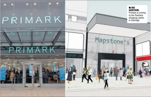  ??  ?? BIG ADDITION: Primark is coming to the Pavilions shopping centre in Uxbridge