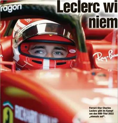  ?? ?? Ferrari-Star Charles Leclerc gibt im Kampf um den WM-Titel 2022 „niemals auf“.