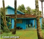  ??  ?? Casas antigas