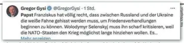  ?? ?? Gregor Gysi (Linke) stellt sich auf die Seite des Papstes. Oder doch eher auf die Moskaus?