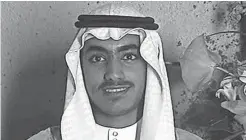  ?? CIA VIA AP ?? Hamza bin Laden, a son of Osama bin Laden, had become an al-Qaida spokesman.