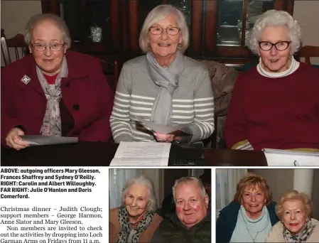  ??  ?? ABOVE: outgoing officers Mary Gleeson, Frances Shaffrey and Sydney O’Reilly. RIGHT: Carolin and Albert Willoughby. FAR RIGHT: Julie O’Hanlon and Doris Comerford.