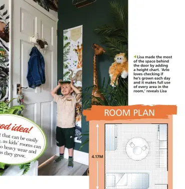  ??  ?? Lisa made the most of the space behind the door by adding a height chart. ‘Arlo loves checking if he’s grown each day and it makes full use of every area in the room,’ reveals Lisa