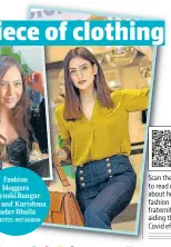  ?? PHOTOS: INSTAGRAM ?? Fashion bloggers Aayushi Bangur (left) and Karishma Yadav Bhalla
Scan the code to read more about how the fashion fraternity is aiding the Covid effort