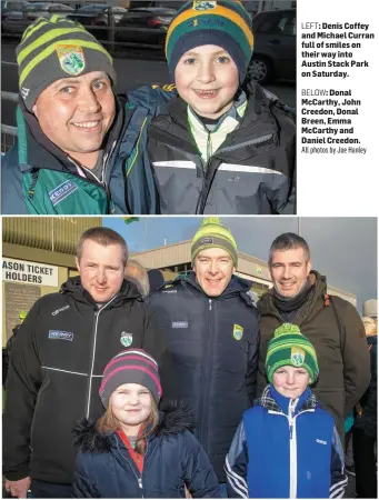 ?? LEFT: Denis Coffey and Michael Curran full of smiles on their way into Austin Stack Park on Saturday.
BELOW: Donal McCarthy, John Creedon, Donal Breen, Emma McCarthy and Daniel Creedon. All photos by Joe Hanley ??
