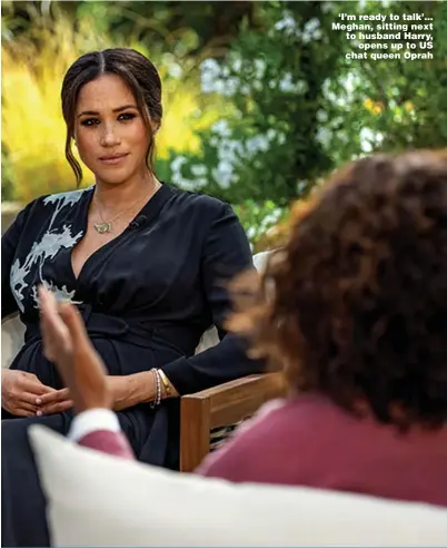  ?? Picture: CBS ?? ‘I’m ready to talk’... Meghan, sitting next to husband Harry, opens up to US chat queen Oprah