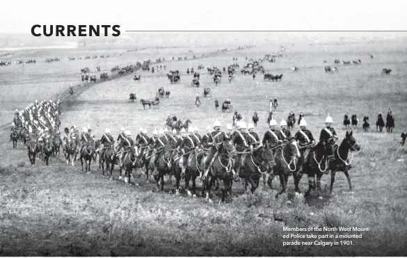  ?? ?? Members of the North West Mounted Police take part in a mounted parade near Calgary in 1901.