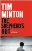  ??  ?? The Shepherd’s Hut ★★★★★
Tim Winton, Picador, R290