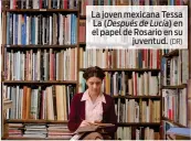  ?? (DR) ?? La joven mexicana Tessa La (Después de Lucía) en el papel de Rosario en su juventud.