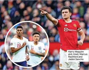  ?? ?? Harry Maguire and, inset, Marcus Rashford and Jadon Sancho