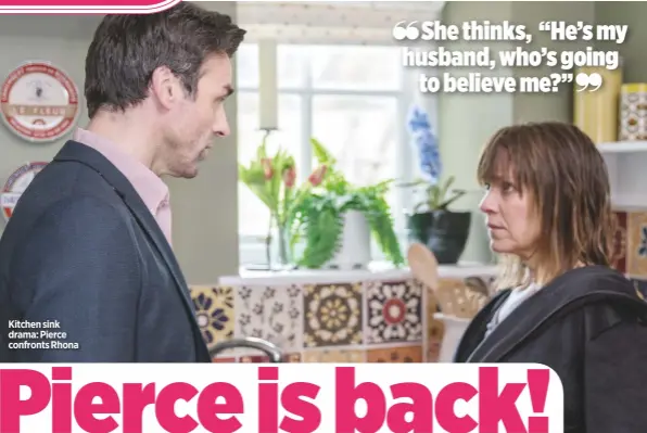  ??  ?? Kitchen sink drama: Pierce confronts Rhona