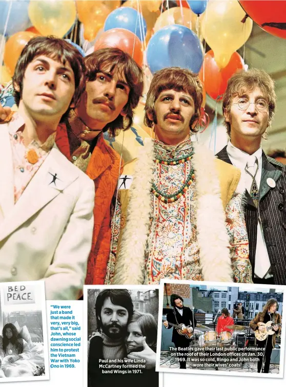  ?? ?? Paul and his wife Linda McCartney formed the
band Wings in 1971.
The Beatles gave their last public performanc­e on the roof of their London offices on Jan. 30, 1969. It was so cold, Ringo and John both
wore their wives’ coats!