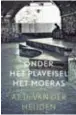  ??  ?? Onder het plaveisel het moeras van A.F.Th. van der Heijden, verschenen in 1996