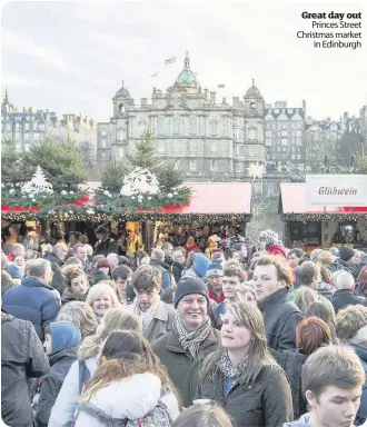  ??  ?? Great day out
Princes Street Christmas market
in Edinburgh