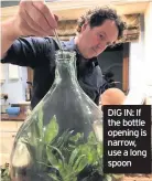  ??  ?? DIG IN: If the bottle opening is narrow, use a long spoon