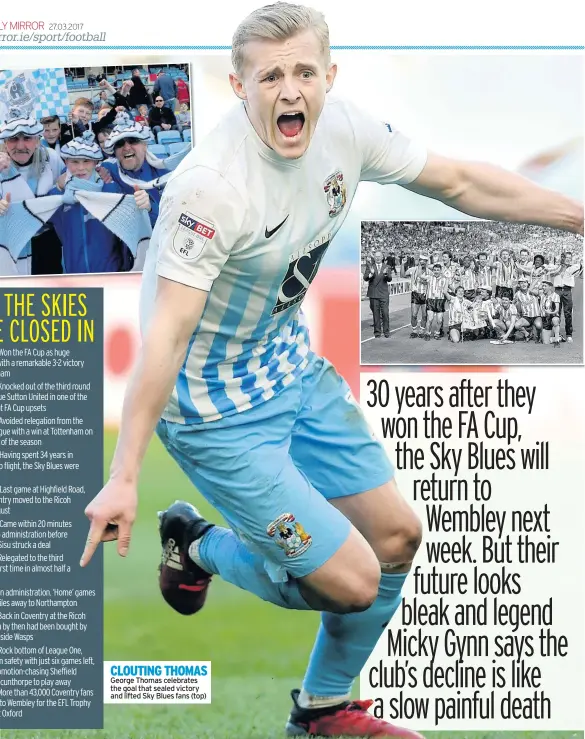  ??  ?? CLOUTING THOMAS George Thomas celebrates the goal that sealed victory and lifted Sky Blues fans (top)