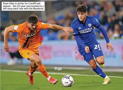  ?? ?? Ryan Giles in action for Cardiff last season – the 22-year-old excelled in a left wing-back role with the Bluebirds