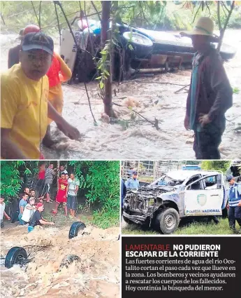  ??  ?? Las fuertes corrientes de agua del río Ocotalito cortan el paso cada vez que llueve en la zona. Los bomberos y vecinos ayudaron a rescatar los cuerpos de los fallecidos. Hoy continúa la búsqueda del menor.