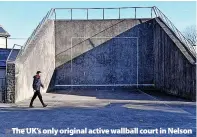  ?? ?? The UK’s only original active wallball court in Nelson