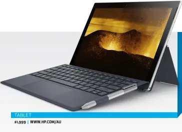  ??  ?? TABLET $1,999 | WWW.HP.COM/AU